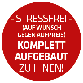 Stressfrei: Auf Wunsch gegen Aufpreis komplett aufgebaut zu Ihnen Stressfrei: Auf Wunsch gegen Aufpreis komplett aufgebaut zu Ihnen;